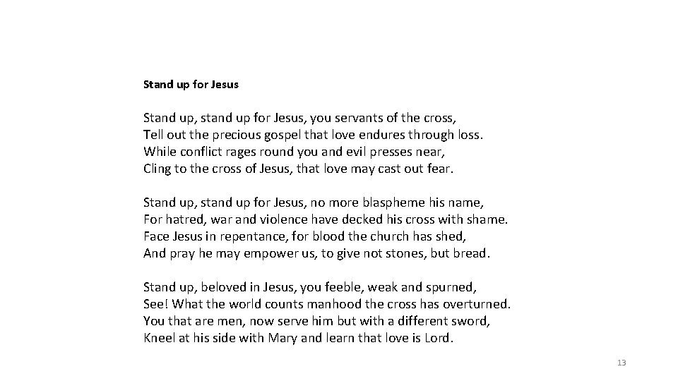 Stand up for Jesus Stand up, stand up for Jesus, you servants of the