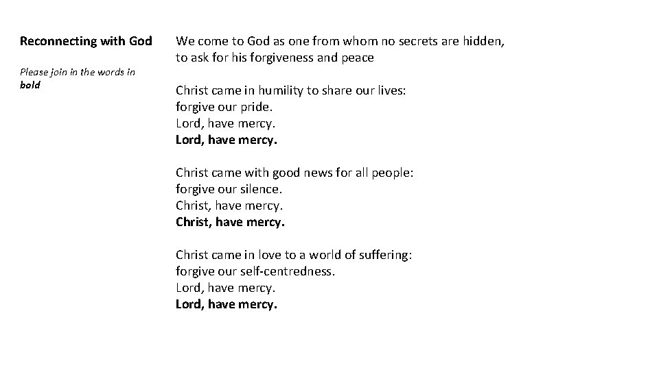Reconnecting with God Please join in the words in bold We come to God