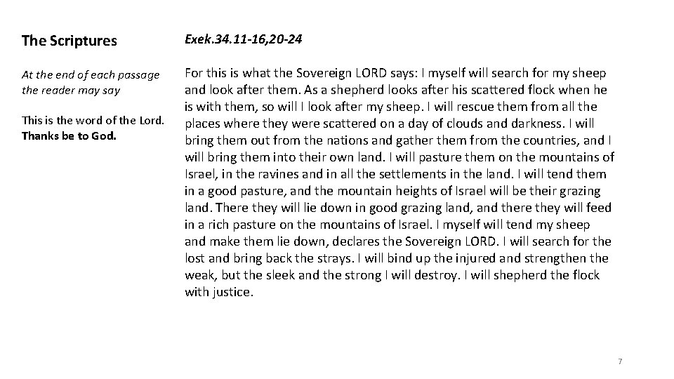 The Scriptures Exek. 34. 11 -16, 20 -24 At the end of each passage
