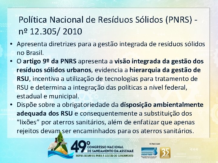 Política Nacional de Resíduos Sólidos (PNRS) nº 12. 305/ 2010 • Apresenta diretrizes para