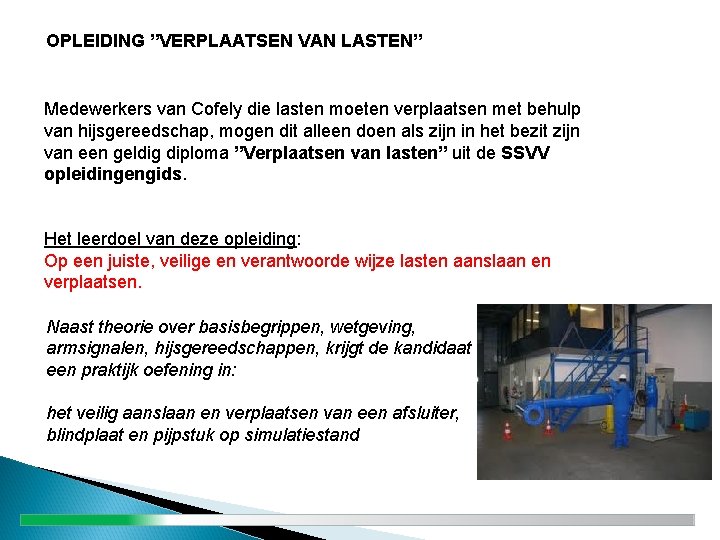 OPLEIDING ”VERPLAATSEN VAN LASTEN” Medewerkers van Cofely die lasten moeten verplaatsen met behulp van