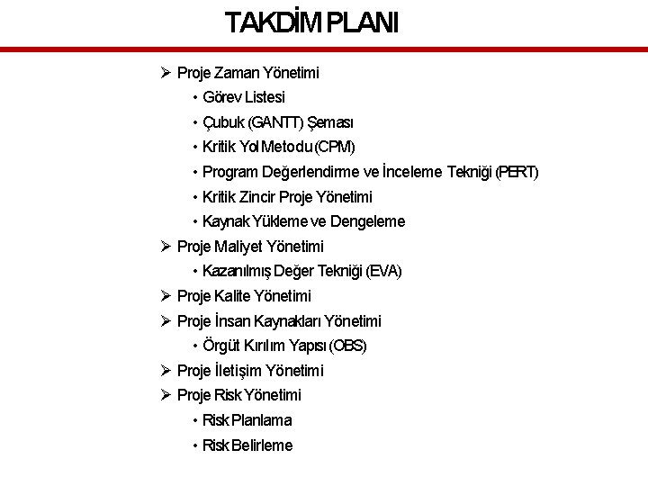 TAKDİM PLANI Proje Zaman Yönetimi • Görev Listesi • Çubuk (GANTT) Şeması • Kritik