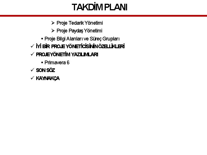 TAKDİM PLANI Proje Tedarik Yönetimi Proje Paydaş Yönetimi Proje Bilgi Alanları ve Süreç Grupları