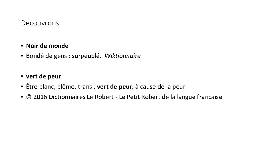 Découvrons • Noir de monde • Bondé de gens ; surpeuplé. Wiktionnaire • vert