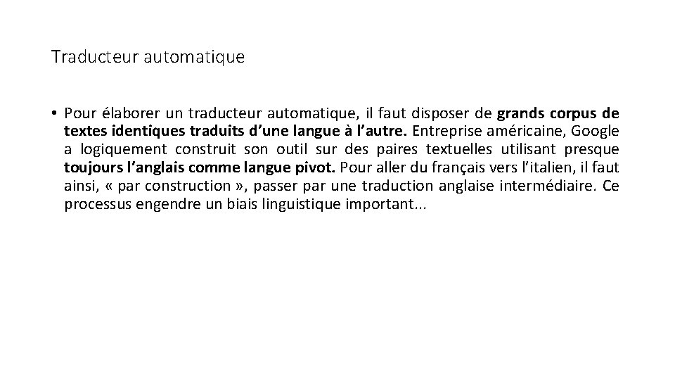 Traducteur automatique • Pour élaborer un traducteur automatique, il faut disposer de grands corpus