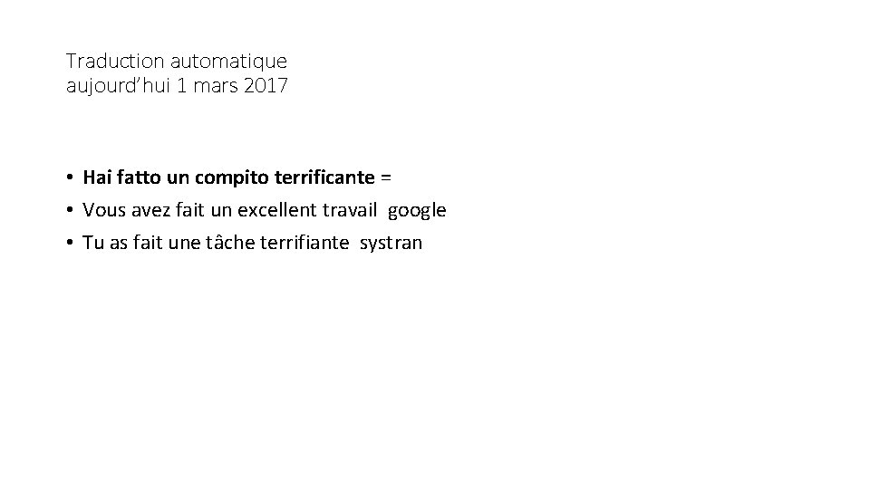 Traduction automatique aujourd’hui 1 mars 2017 • Hai fatto un compito terrificante = •