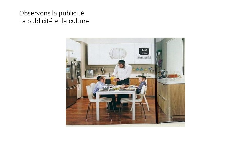 Observons la publicité La publicité et la culture 