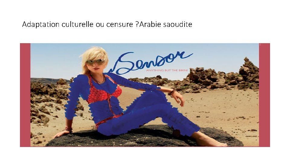 Adaptation culturelle ou censure ? Arabie saoudite 