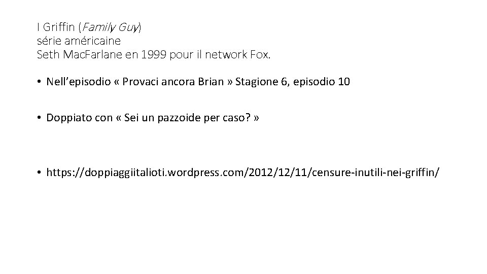 I Griffin (Family Guy) série américaine Seth Mac. Farlane en 1999 pour il network