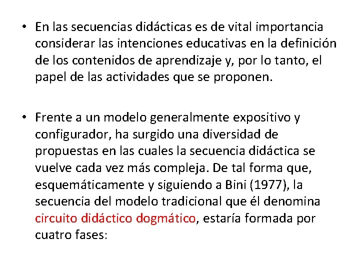  • En las secuencias didácticas es de vital importancia considerar las intenciones educativas