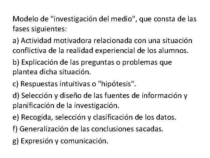 Modelo de "investigación del medio", que consta de las fases siguientes: a) Actividad motivadora