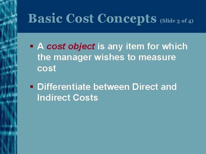 Basic Cost Concepts (Slide 3 of 4) § A cost object is any item