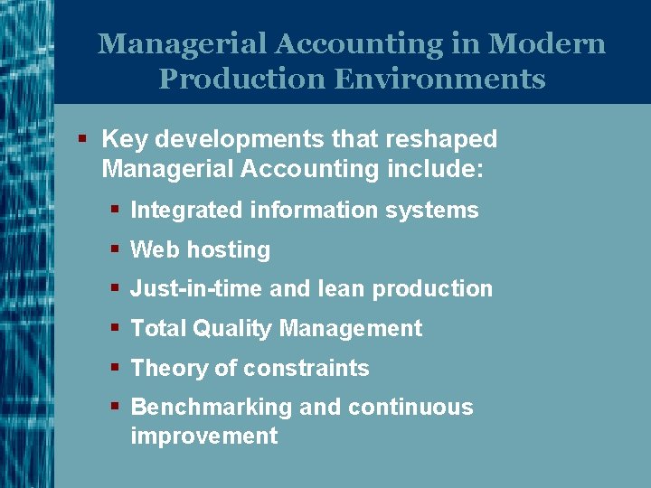 Managerial Accounting in Modern Production Environments § Key developments that reshaped Managerial Accounting include: