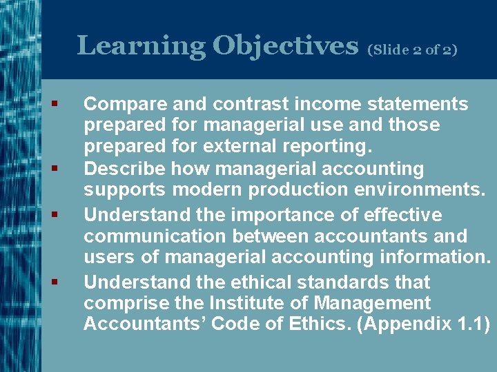 Learning Objectives (Slide 2 of 2) § § Compare and contrast income statements prepared