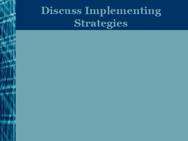 Discuss Implementing Strategies 