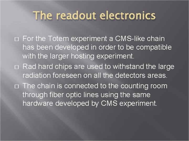 The readout electronics � � � For the Totem experiment a CMS-like chain has