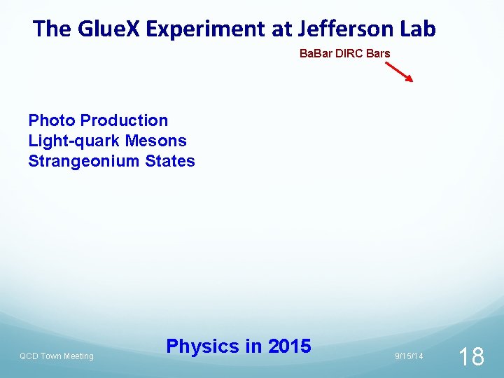 The Glue. X Experiment at Jefferson Lab Ba. Bar DIRC Bars Photo Production Light-quark The Glue. X Experiment at Jefferson Lab Ba. Bar DIRC Bars Photo Production Light-quark