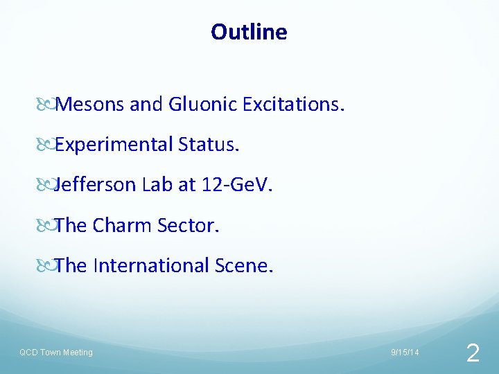 Outline Mesons and Gluonic Excitations. Experimental Status. Jefferson Lab at 12 -Ge. V. The Outline Mesons and Gluonic Excitations. Experimental Status. Jefferson Lab at 12 -Ge. V. The