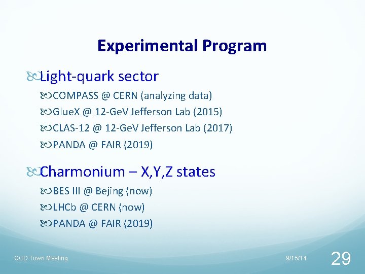 Experimental Program Light-quark sector COMPASS @ CERN (analyzing data) Glue. X @ 12 -Ge. Experimental Program Light-quark sector COMPASS @ CERN (analyzing data) Glue. X @ 12 -Ge.