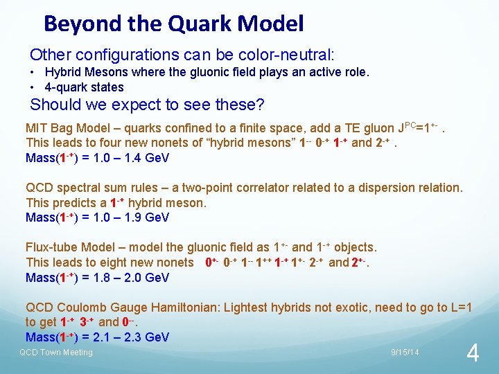 Beyond the Quark Model Other configurations can be color-neutral: • Hybrid Mesons where the Beyond the Quark Model Other configurations can be color-neutral: • Hybrid Mesons where the