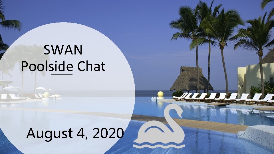 SWAN Poolside Chat August 4, 2020 