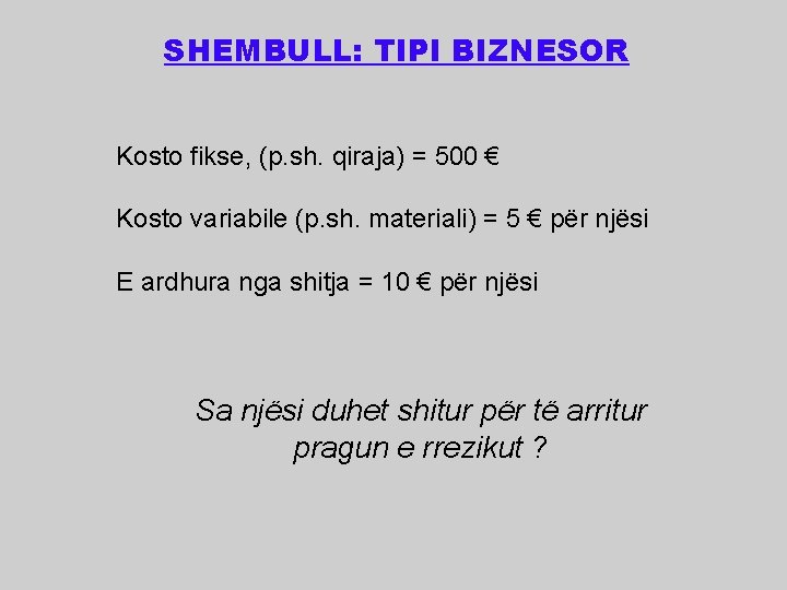 SHEMBULL: TIPI BIZNESOR Kosto fikse, (p. sh. qiraja) = 500 € Kosto variabile (p.