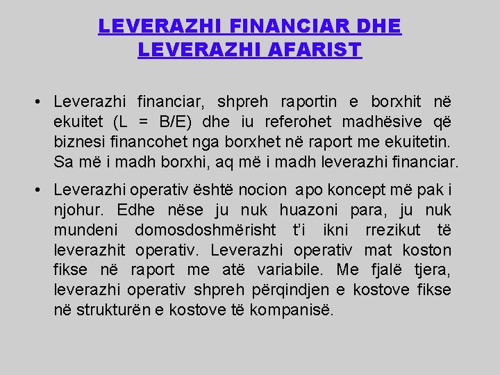 LEVERAZHI FINANCIAR DHE LEVERAZHI AFARIST • Leverazhi financiar, shpreh raportin e borxhit në ekuitet