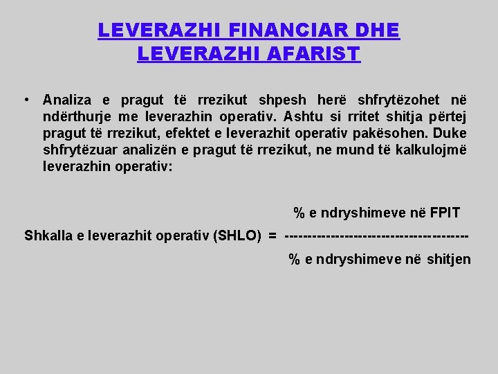 LEVERAZHI FINANCIAR DHE LEVERAZHI AFARIST • Analiza e pragut të rrezikut shpesh herë shfrytëzohet