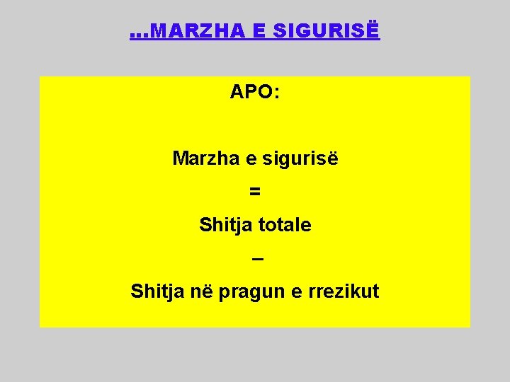 …MARZHA E SIGURISË APO: Marzha e sigurisë = Shitja totale – Shitja në pragun