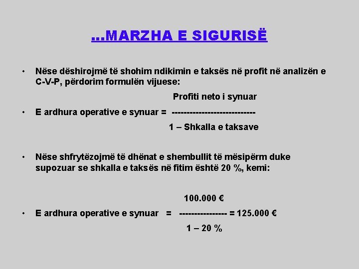 …MARZHA E SIGURISË • Nëse dëshirojmë të shohim ndikimin e taksës në profit në