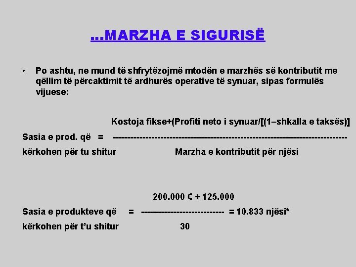 …MARZHA E SIGURISË • Po ashtu, ne mund të shfrytëzojmë mtodën e marzhës së