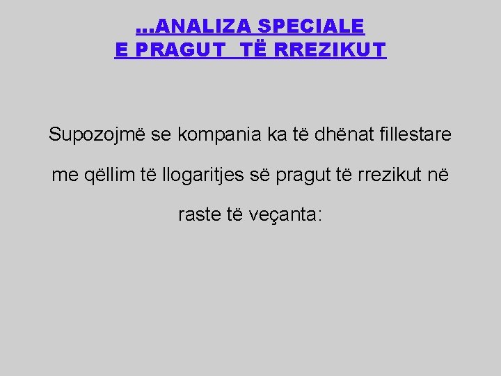 …ANALIZA SPECIALE E PRAGUT TË RREZIKUT Supozojmë se kompania ka të dhënat fillestare me