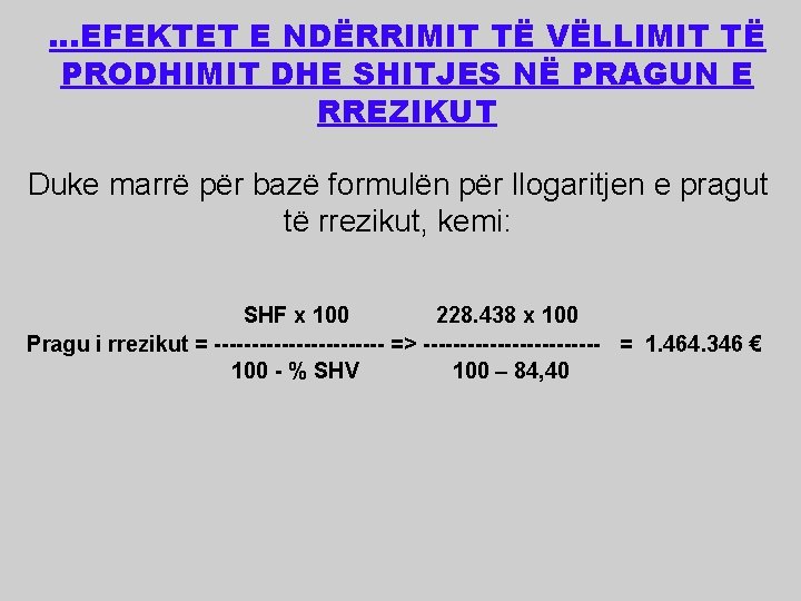 …EFEKTET E NDËRRIMIT TË VËLLIMIT TË PRODHIMIT DHE SHITJES NË PRAGUN E RREZIKUT Duke