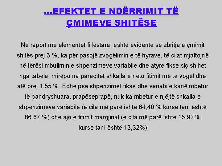 …EFEKTET E NDËRRIMIT TË ÇMIMEVE SHITËSE Në raport me elementet fillestare, është evidente se