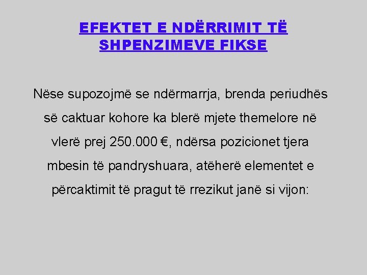 EFEKTET E NDËRRIMIT TË SHPENZIMEVE FIKSE Nëse supozojmë se ndërmarrja, brenda periudhës së caktuar