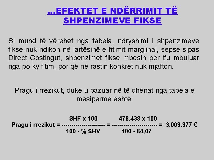 . . . EFEKTET E NDËRRIMIT TË SHPENZIMEVE FIKSE Si mund të vërehet nga