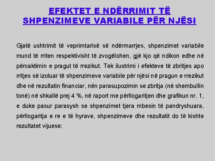 EFEKTET E NDËRRIMIT TË SHPENZIMEVE VARIABILE PËR NJËSI Gjatë ushtrimit të veprimtarisë së ndërmarrjes,