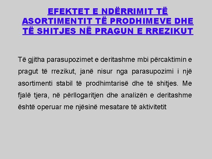 EFEKTET E NDËRRIMIT TË ASORTIMENTIT TË PRODHIMEVE DHE TË SHITJES NË PRAGUN E RREZIKUT