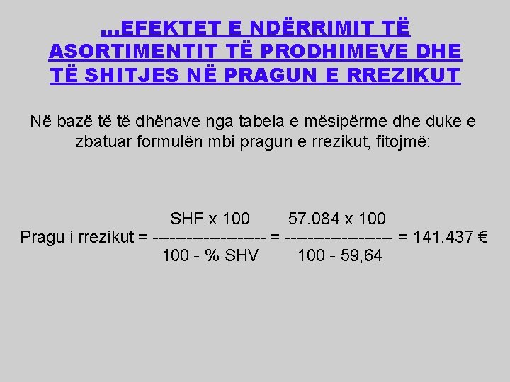 …EFEKTET E NDËRRIMIT TË ASORTIMENTIT TË PRODHIMEVE DHE TË SHITJES NË PRAGUN E RREZIKUT