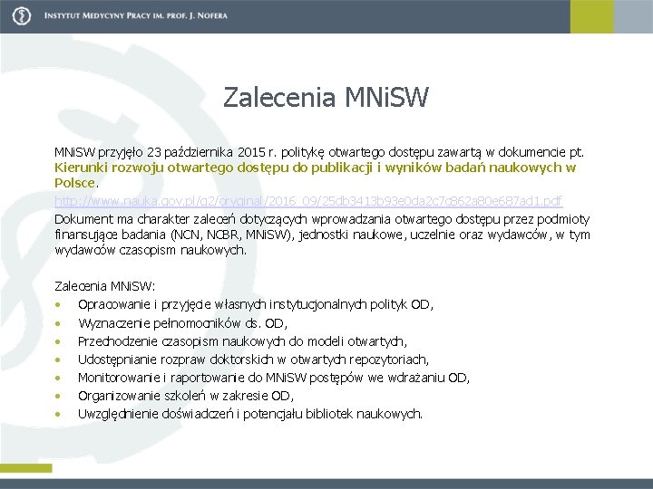 Zalecenia MNi. SW przyjęło 23 października 2015 r. politykę otwartego dostępu zawartą w dokumencie