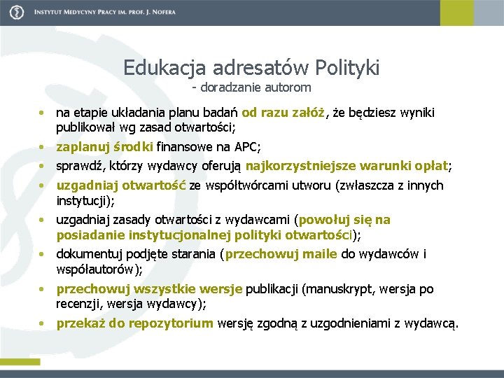 Edukacja adresatów Polityki doradzanie autorom • na etapie układania planu badań od razu załóż,