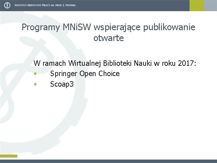 Programy MNi. SW wspierające publikowanie otwarte W ramach Wirtualnej Biblioteki Nauki w roku 2017: