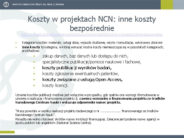 Koszty w projektach NCN: inne koszty bezpośrednie https: //ncn. gov. pl/finansowanie nauki/konkursy/instrukcje/2015 koszty w