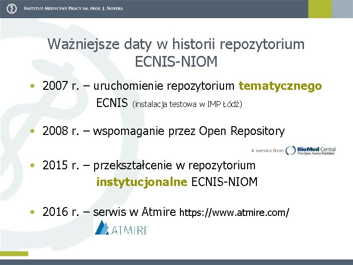 Ważniejsze daty w historii repozytorium ECNIS NIOM • 2007 r. – uruchomienie repozytorium tematycznego