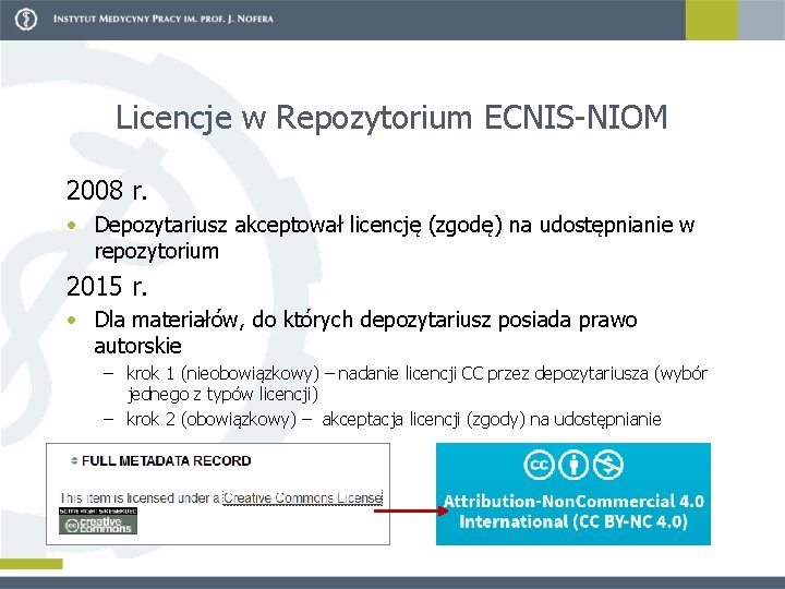 Licencje w Repozytorium ECNIS NIOM 2008 r. • Depozytariusz akceptował licencję (zgodę) na udostępnianie