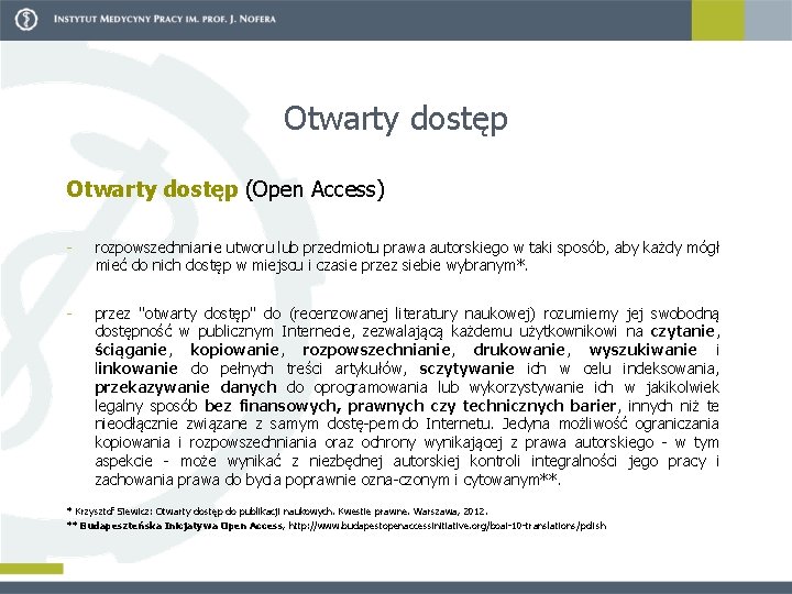 Otwarty dostęp (Open Access) rozpowszechnianie utworu lub przedmiotu prawa autorskiego w taki sposób, aby