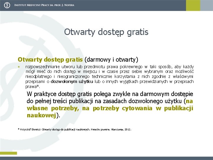 Otwarty dostęp gratis (darmowy i otwarty) • rozpowszechnianie utworu lub przedmiotu prawa pokrewnego w