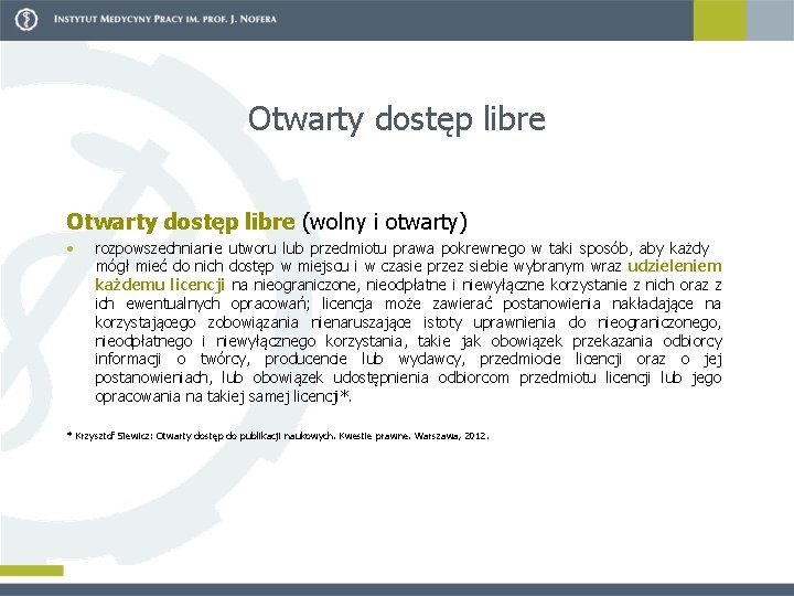 Otwarty dostęp libre (wolny i otwarty) • rozpowszechnianie utworu lub przedmiotu prawa pokrewnego w