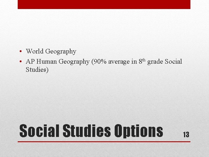  • World Geography • AP Human Geography (90% average in 8 th grade
