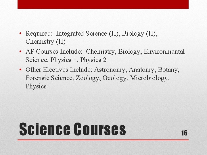  • Required: Integrated Science (H), Biology (H), Chemistry (H) • AP Courses Include: